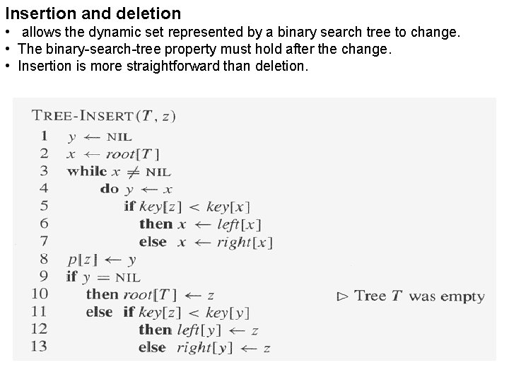 Insertion and deletion • allows the dynamic set represented by a binary search tree