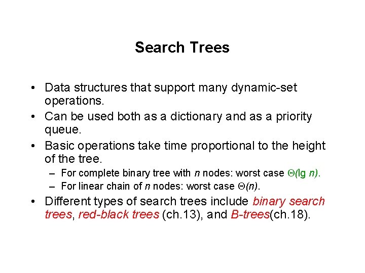 Search Trees • Data structures that support many dynamic-set operations. • Can be used