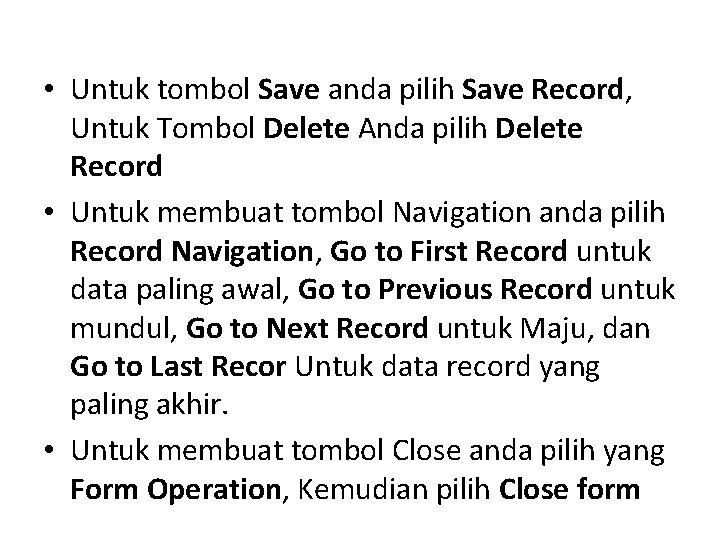 • Untuk tombol Save anda pilih Save Record, Untuk Tombol Delete Anda pilih • Untuk tombol Save anda pilih Save Record, Untuk Tombol Delete Anda pilih