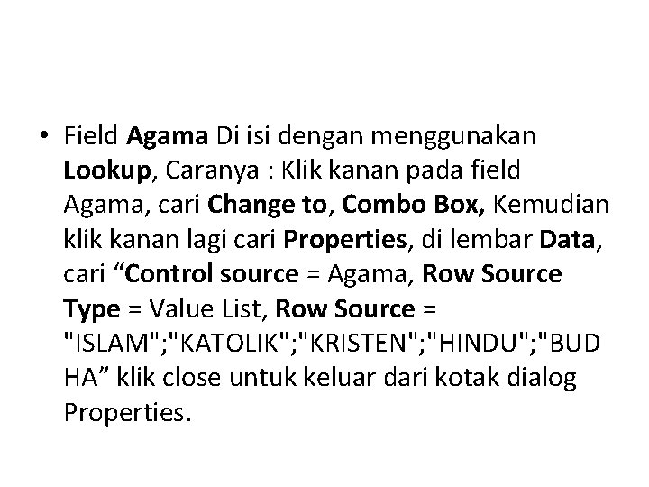 • Field Agama Di isi dengan menggunakan Lookup, Caranya : Klik kanan pada • Field Agama Di isi dengan menggunakan Lookup, Caranya : Klik kanan pada