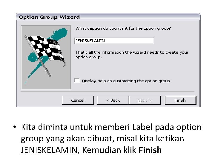 • Kita diminta untuk memberi Label pada option group yang akan dibuat, misal • Kita diminta untuk memberi Label pada option group yang akan dibuat, misal