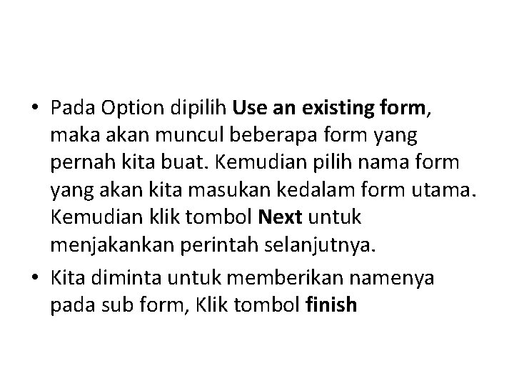 • Pada Option dipilih Use an existing form, maka akan muncul beberapa form • Pada Option dipilih Use an existing form, maka akan muncul beberapa form
