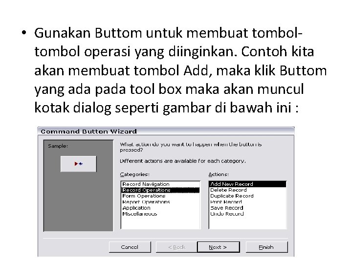 • Gunakan Buttom untuk membuat tombol operasi yang diinginkan. Contoh kita akan membuat • Gunakan Buttom untuk membuat tombol operasi yang diinginkan. Contoh kita akan membuat