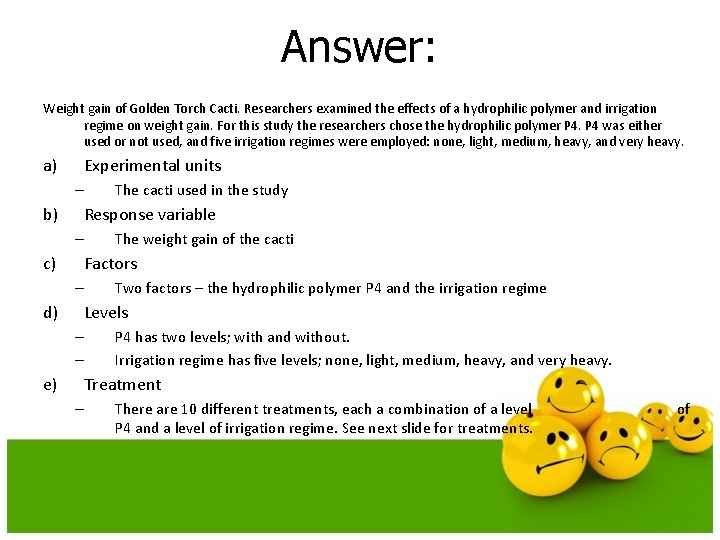 Answer: Weight gain of Golden Torch Cacti. Researchers examined the effects of a hydrophilic