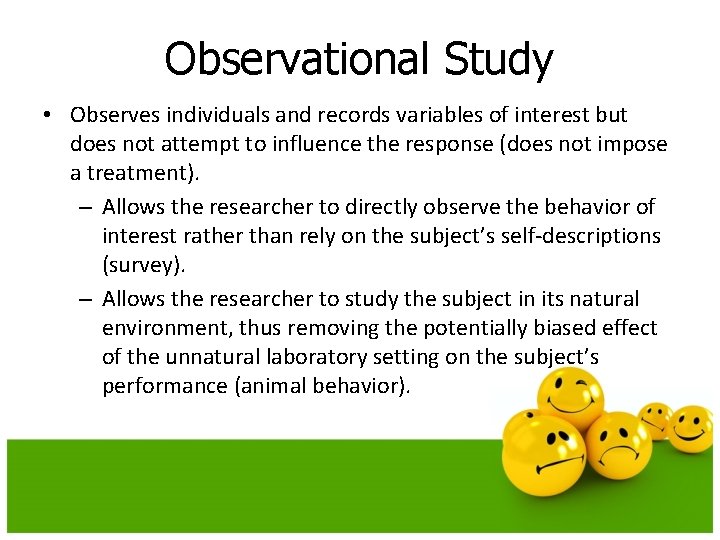 Observational Study • Observes individuals and records variables of interest but does not attempt