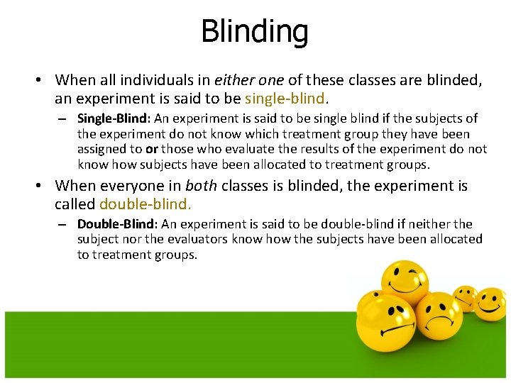 Blinding • When all individuals in either one of these classes are blinded, an