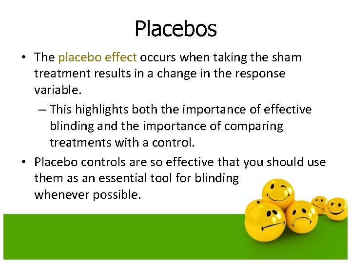 Placebos • The placebo effect occurs when taking the sham treatment results in a