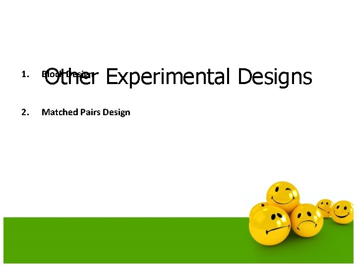 Other Experimental Designs 1. Block Design 2. Matched Pairs Design 