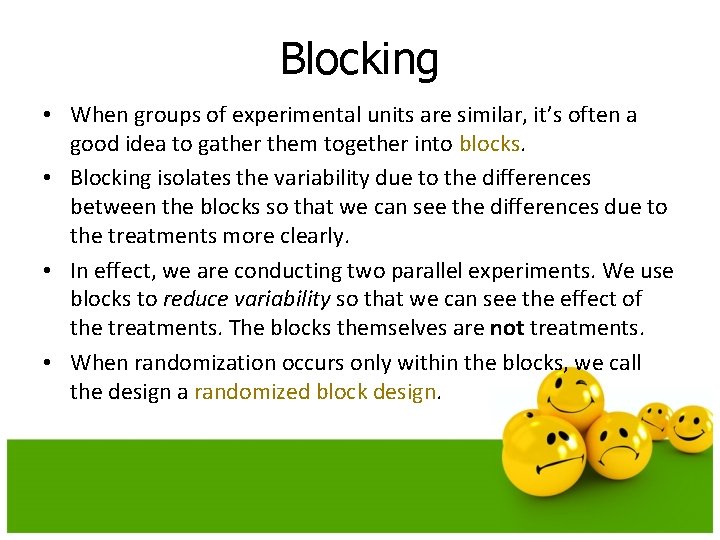 Blocking • When groups of experimental units are similar, it’s often a good idea