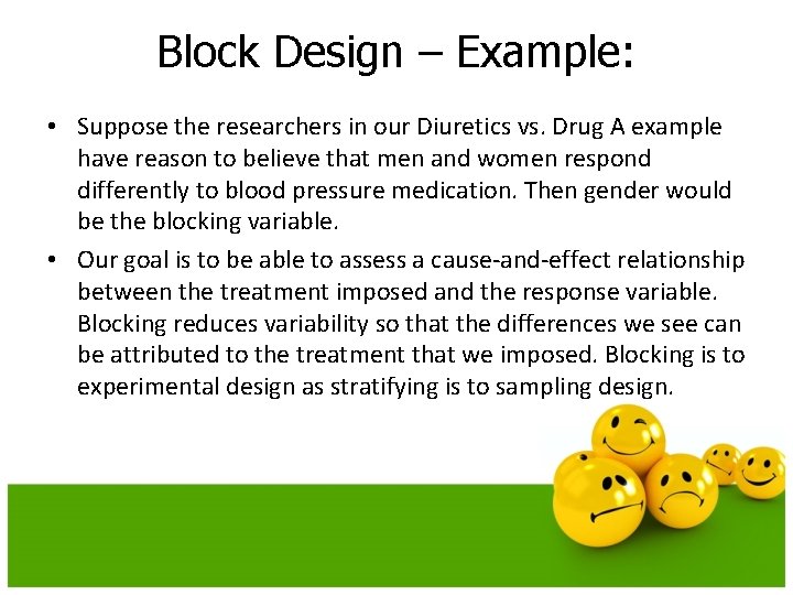 Block Design – Example: • Suppose the researchers in our Diuretics vs. Drug A