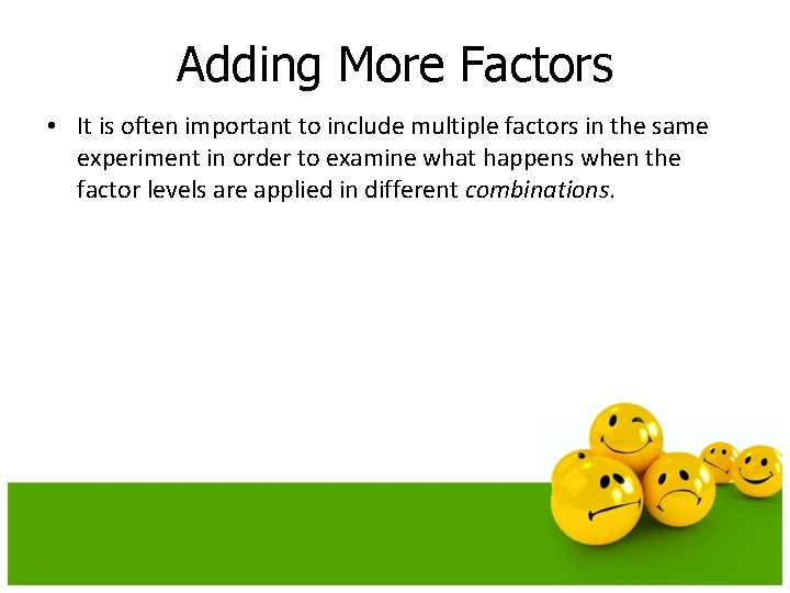 Adding More Factors • It is often important to include multiple factors in the