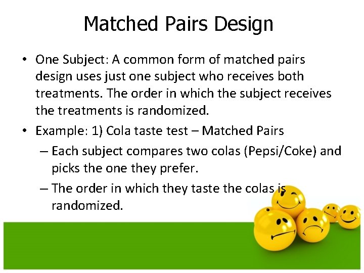 Matched Pairs Design • One Subject: A common form of matched pairs design uses