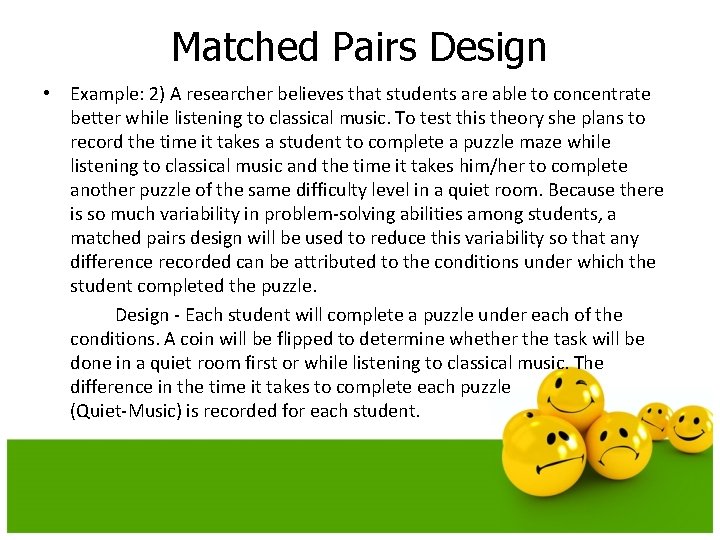 Matched Pairs Design • Example: 2) A researcher believes that students are able to