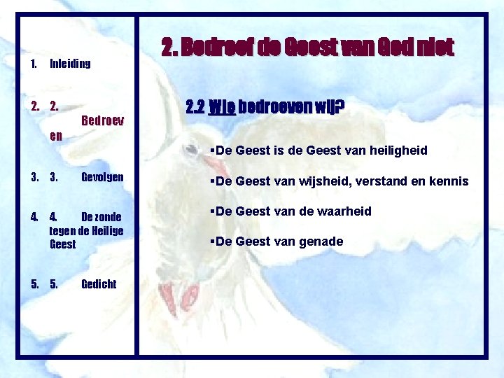 1. Inleiding 2. 2. en 3. 3. Bedroev 2. 2 Wie bedroeven wij? De