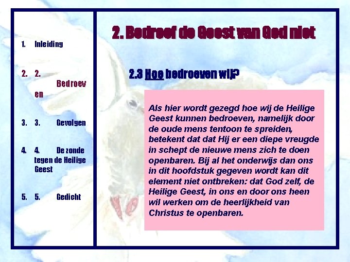 1. Inleiding 2. 2. en 3. 3. Bedroev Gevolgen 4. 4. De zonde tegen