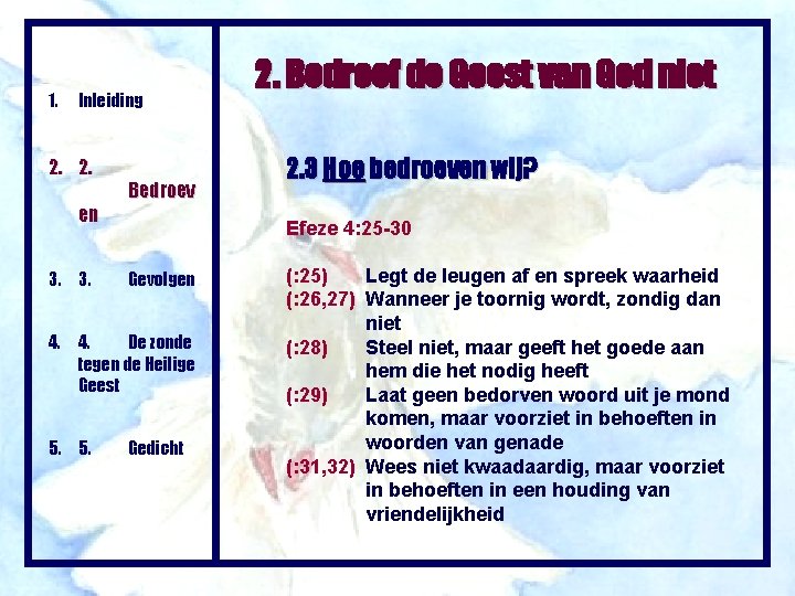 1. Inleiding 2. 2. en 3. 3. Bedroev 2. 3 Hoe bedroeven wij? Efeze