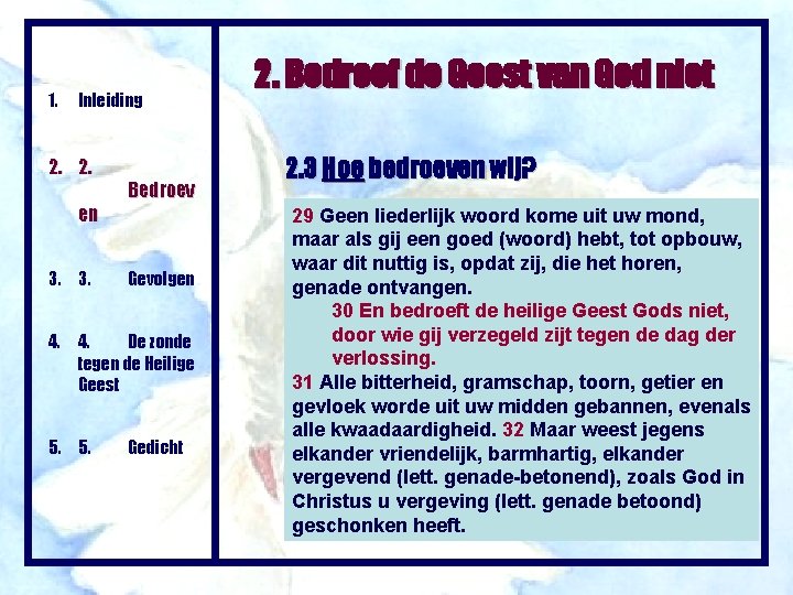 1. Inleiding 2. 2. en 3. 3. Bedroev Gevolgen 4. 4. De zonde tegen