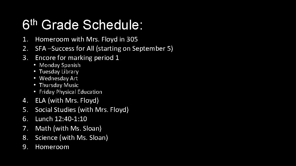 6 th Grade Schedule: 1. Homeroom with Mrs. Floyd in 305 2. SFA –Success