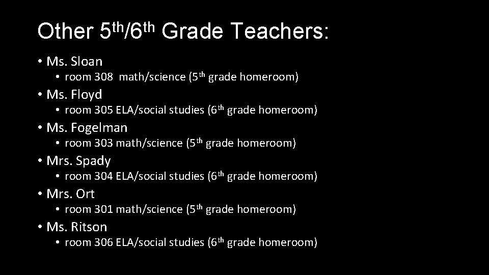 Other th th 5 /6 Grade Teachers: • Ms. Sloan • room 308 math/science