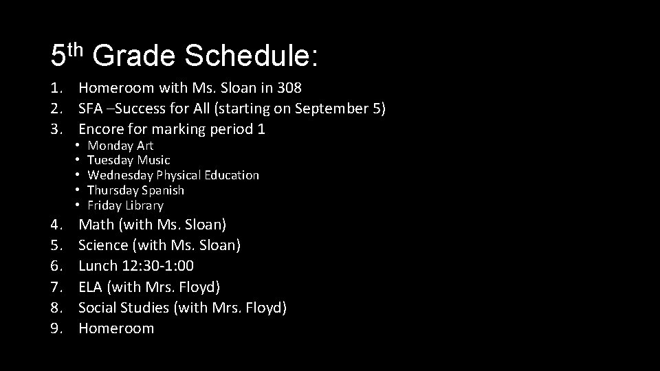 5 th Grade Schedule: 1. Homeroom with Ms. Sloan in 308 2. SFA –Success