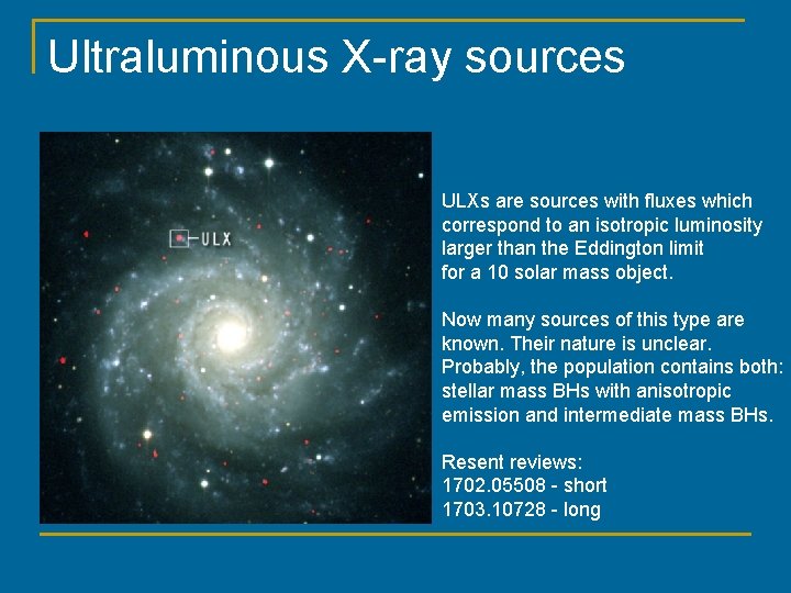 Ultraluminous X-ray sources ULXs are sources with fluxes which correspond to an isotropic luminosity