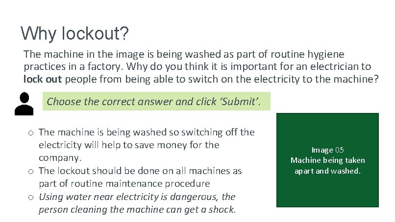 Why lockout? The machine in the image is being washed as part of routine Why lockout? The machine in the image is being washed as part of routine