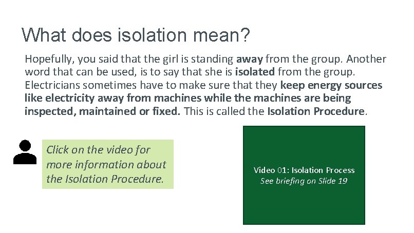 What does isolation mean? Hopefully, you said that the girl is standing away from What does isolation mean? Hopefully, you said that the girl is standing away from