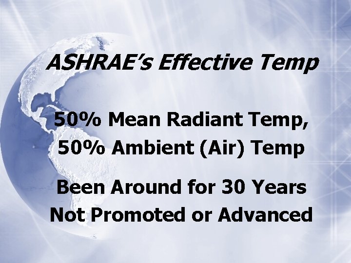 ASHRAE’s Effective Temp 50% Mean Radiant Temp, 50% Ambient (Air) Temp Been Around for