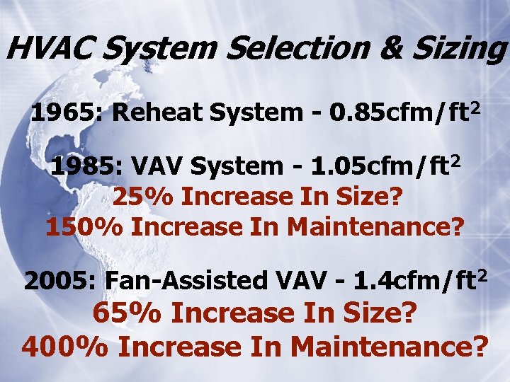 HVAC System Selection & Sizing 1965: Reheat System - 0. 85 cfm/ft 2 1985: