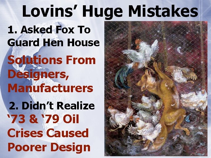 Lovins’ Huge Mistakes 1. Asked Fox To Guard Hen House Solutions From Designers, Manufacturers