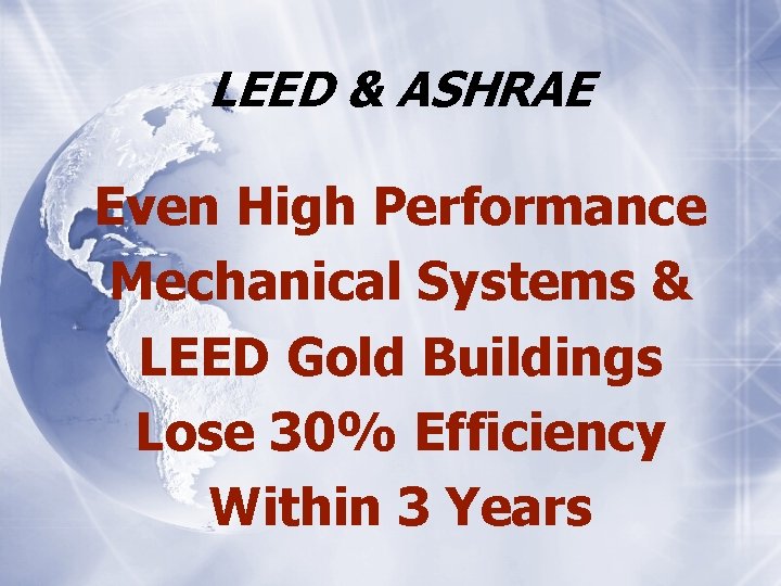 LEED & ASHRAE Even High Performance Mechanical Systems & LEED Gold Buildings Lose 30%