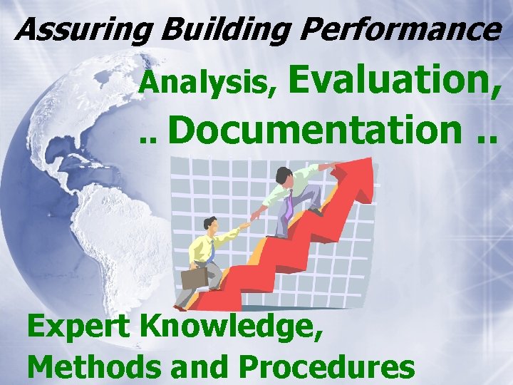 Assuring Building Performance Analysis, Evaluation, . . Documentation Expert Knowledge, Methods and Procedures .