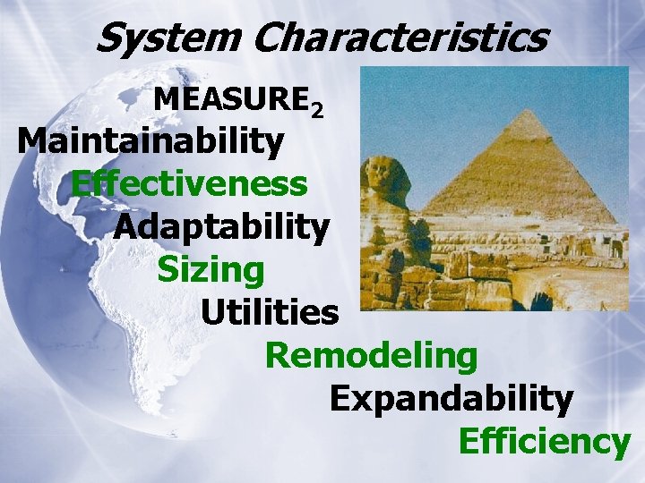 System Characteristics MEASURE 2 Maintainability Effectiveness Adaptability Sizing Utilities Remodeling Expandability Efficiency 