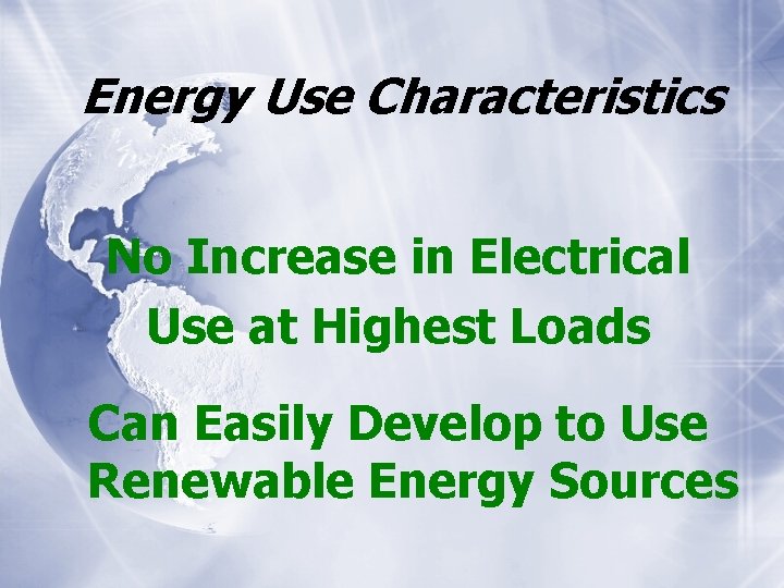 Energy Use Characteristics No Increase in Electrical Use at Highest Loads Can Easily Develop