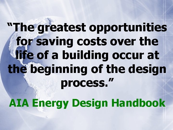 “The greatest opportunities for saving costs over the life of a building occur at