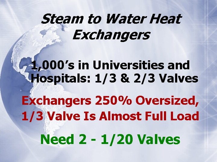 Steam to Water Heat Exchangers 1, 000’s in Universities and Hospitals: 1/3 & 2/3