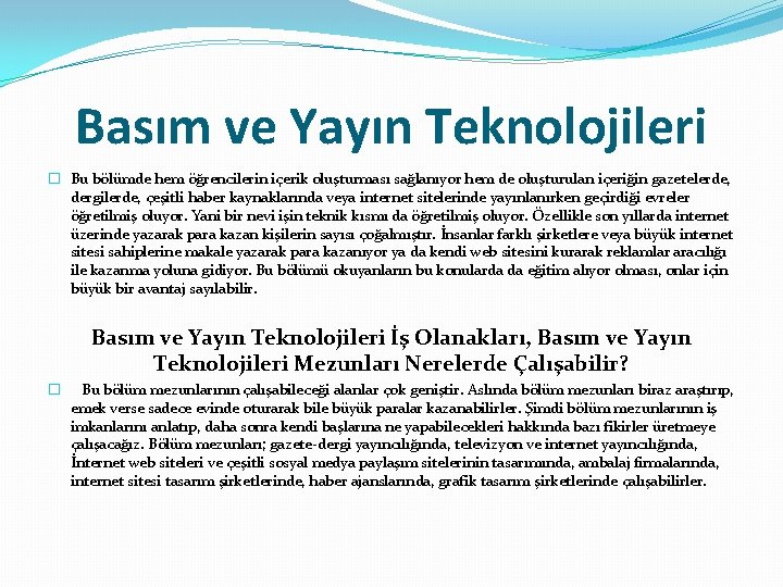 Basım ve Yayın Teknolojileri � Bu bölümde hem öğrencilerin içerik oluşturması sağlanıyor hem de