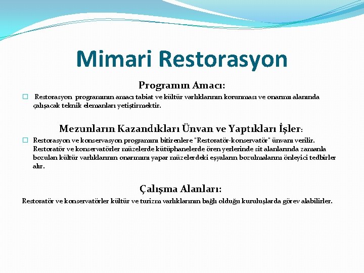 Mimari Restorasyon Programın Amacı: � Restorasyon programının amacı tabiat ve kültür varlıklarının korunması ve