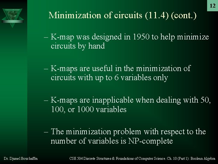 12 Minimization of circuits (11. 4) (cont. ) – K-map was designed in 1950