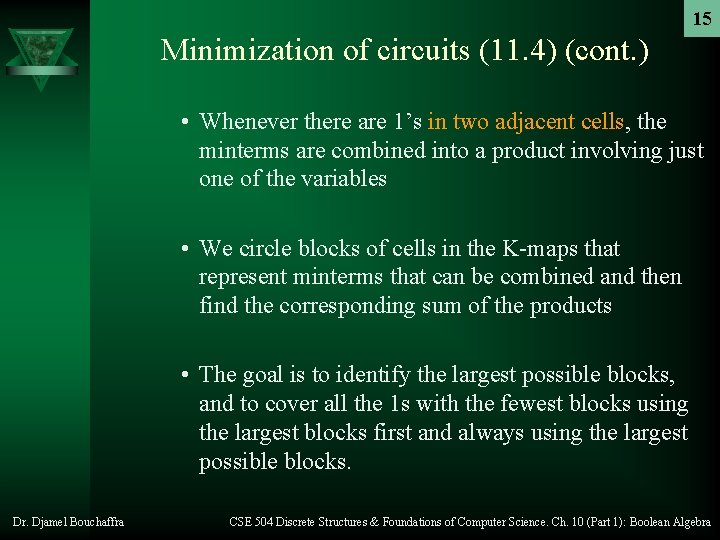 15 Minimization of circuits (11. 4) (cont. ) • Whenever there are 1’s in