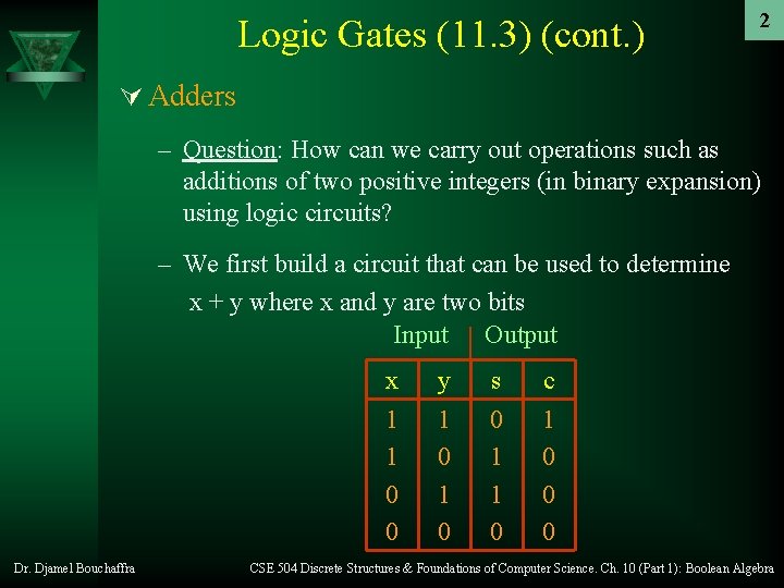 Logic Gates (11. 3) (cont. ) 2 Ú Adders – Question: How can we