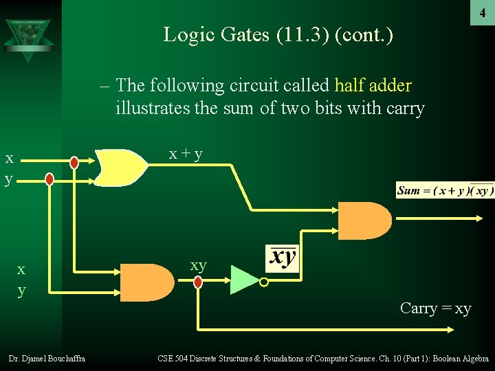 4 Logic Gates (11. 3) (cont. ) – The following circuit called half adder
