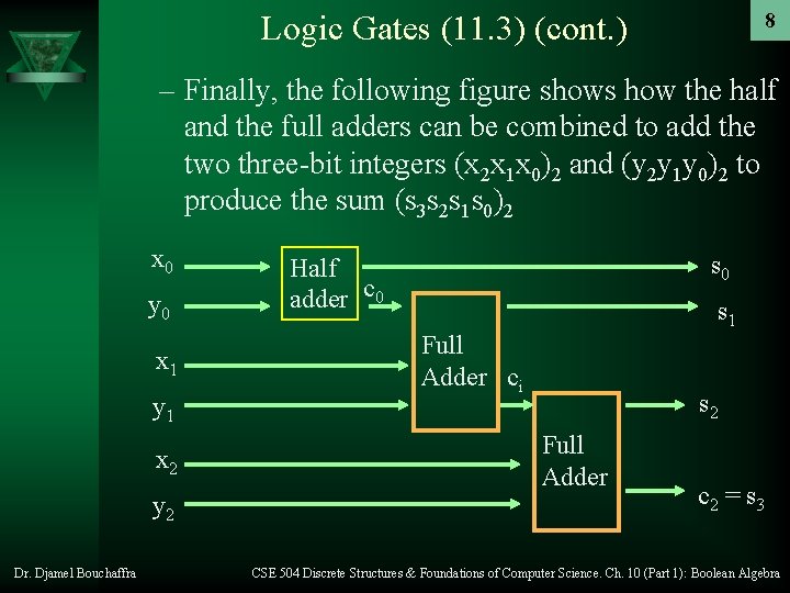 Logic Gates (11. 3) (cont. ) 8 – Finally, the following figure shows how