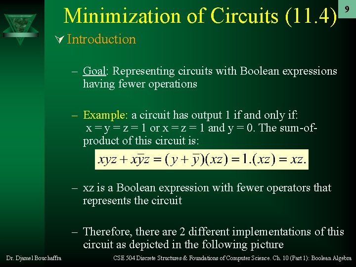 Minimization of Circuits (11. 4) 9 Ú Introduction – Goal: Representing circuits with Boolean