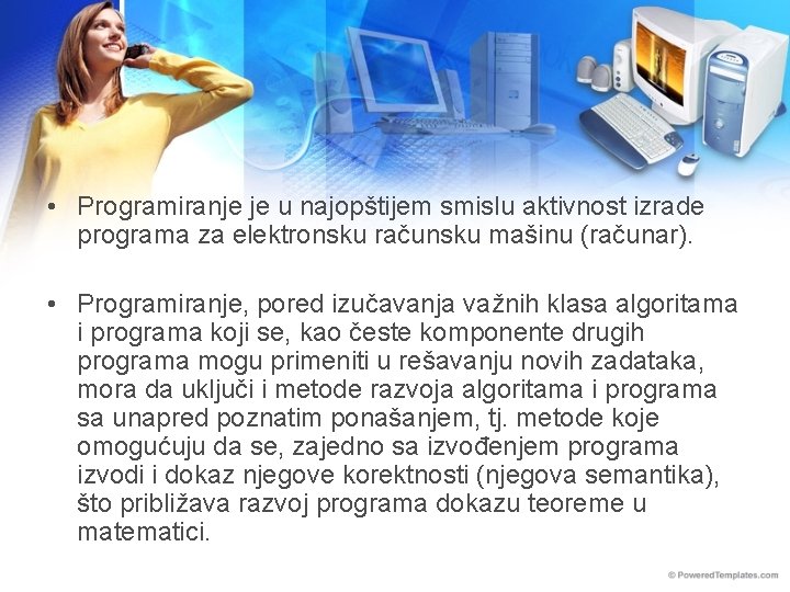  • Programiranje je u najopštijem smislu aktivnost izrade programa za elektronsku računsku mašinu