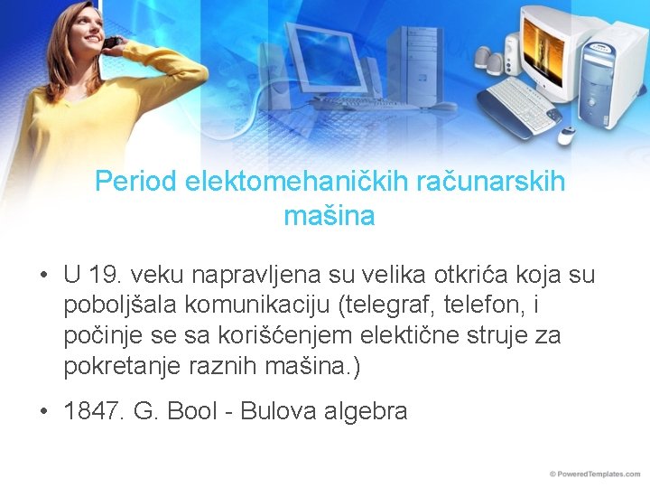 Period elektomehaničkih računarskih mašina • U 19. veku napravljena su velika otkrića koja su