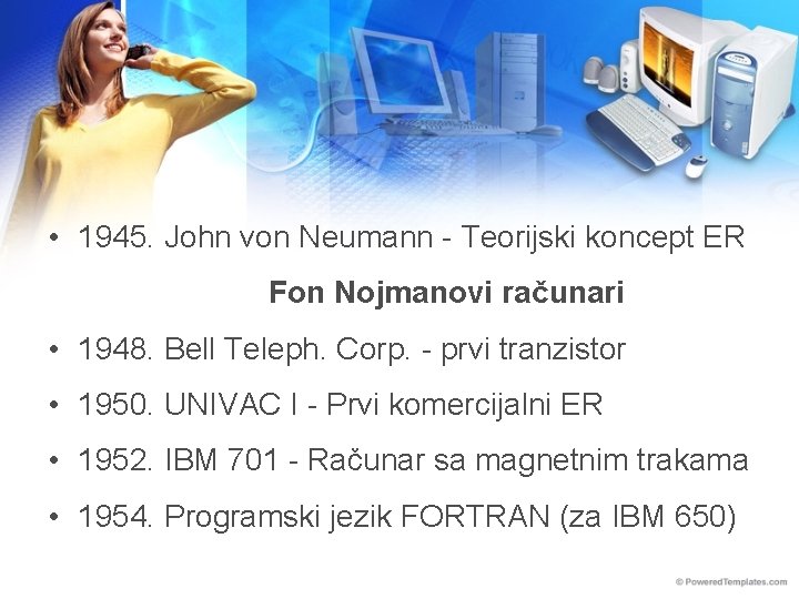  • 1945. John von Neumann - Teorijski koncept ER Fon Nojmanovi računari •