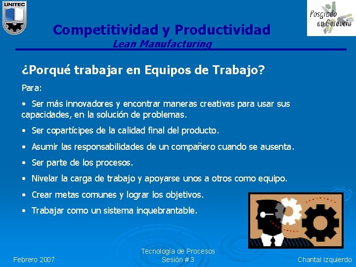 Competitividad y Productividad Lean Manufacturing ¿Porqué trabajar en Equipos de Trabajo? Para: • Ser Competitividad y Productividad Lean Manufacturing ¿Porqué trabajar en Equipos de Trabajo? Para: • Ser