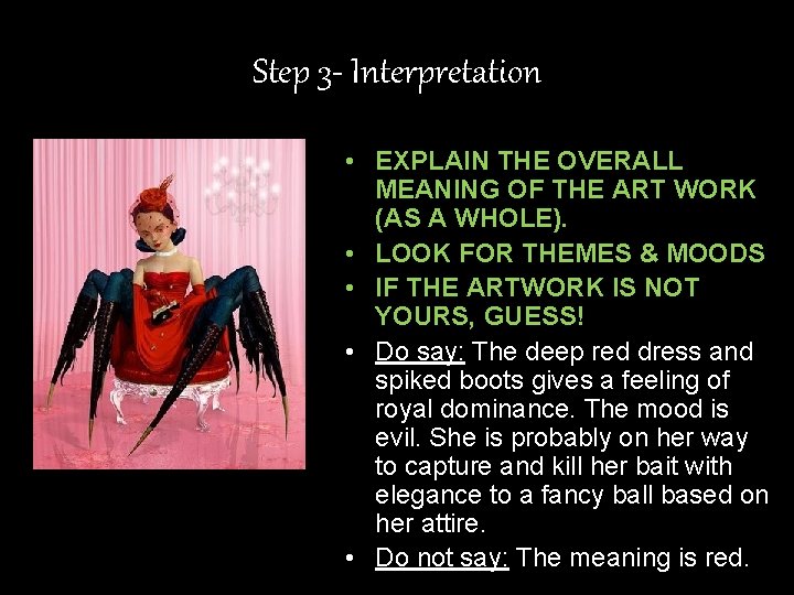 Step 3 - Interpretation • EXPLAIN THE OVERALL MEANING OF THE ART WORK (AS