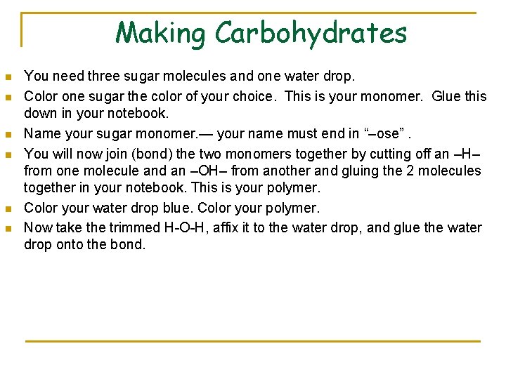 Making Carbohydrates n n n You need three sugar molecules and one water drop.